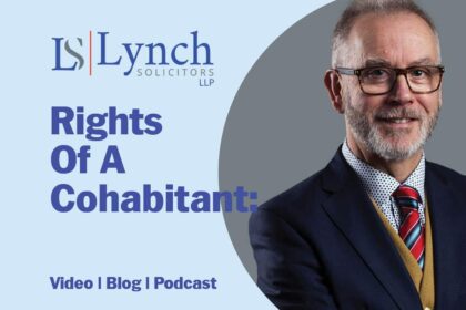 What are the rights of a cohabitant? John Lynch looks at the issue in this blog from Lynch Solicitors.